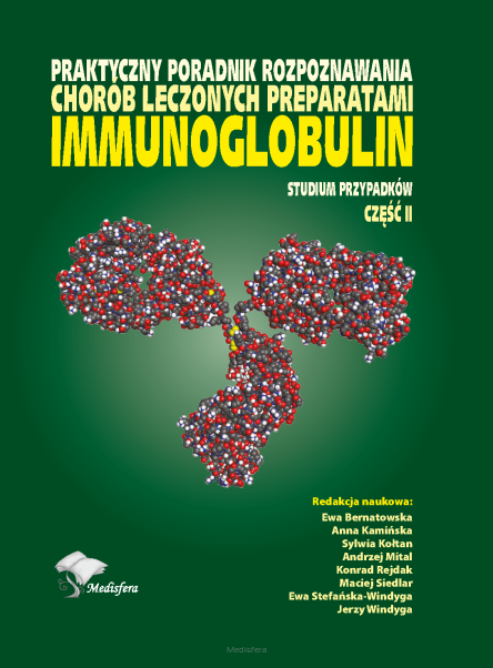 Praktyczny poradnik rozpoznawania chorób leczonych preparatami immunoglobulin. Studium przypadków, część II