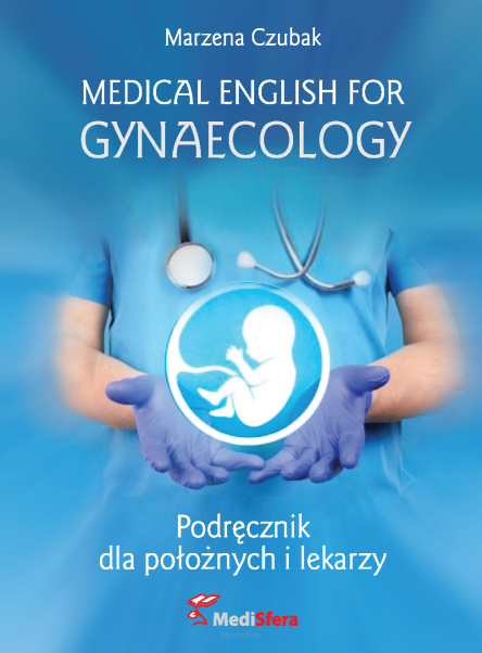 Medical English for Gynaecology. Podręcznik dla położnych i lekarzy